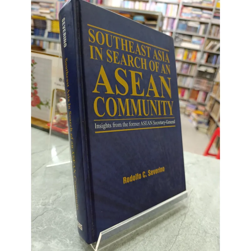 SOUTHEAST ASIA IN SEARCH OF AN ASEAN COMMUNITY - ĐÔNG NAM Á TÌM KIẾM MỘT CỘNG ĐỒNG ASIAN 560238