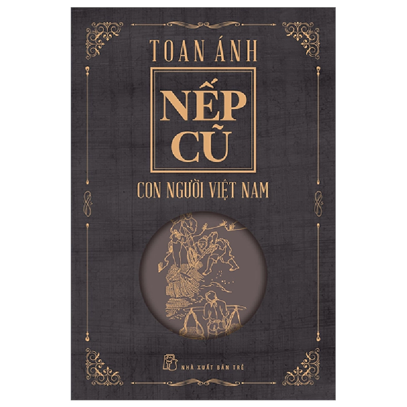 Nếp cũ - Con người Việt Nam - Toan Ánh 2023 New 100% HCM.PO Oreka-Blogmeo 56961