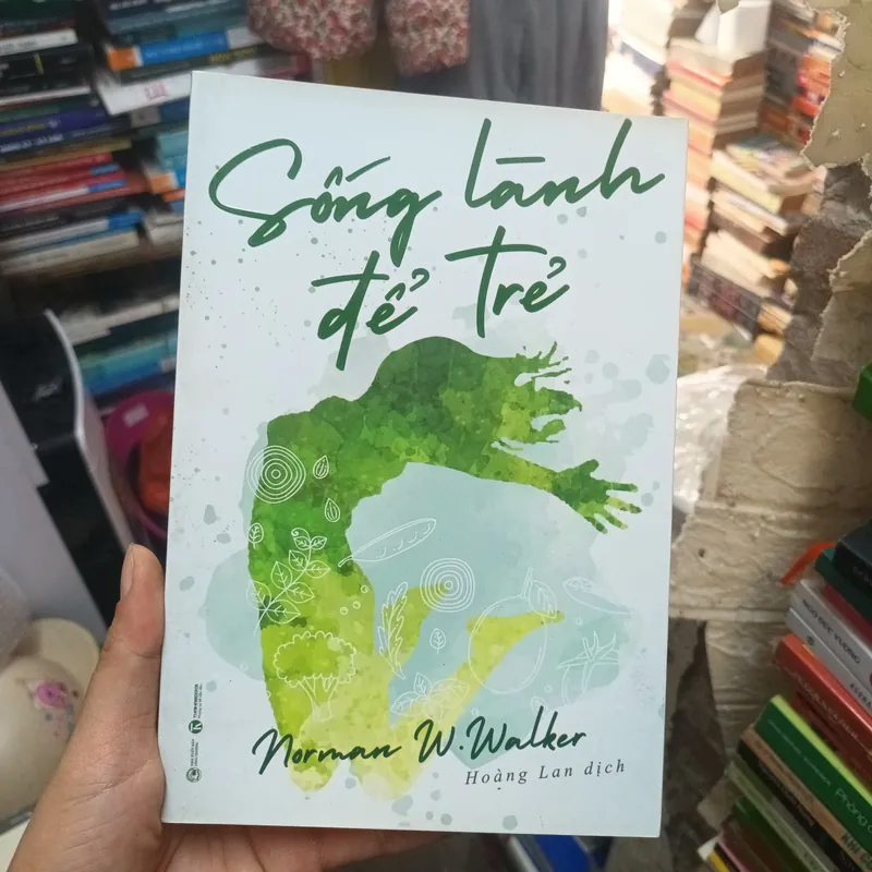 Sống Lành Để Trẻ - Norman W.Walker 722944
