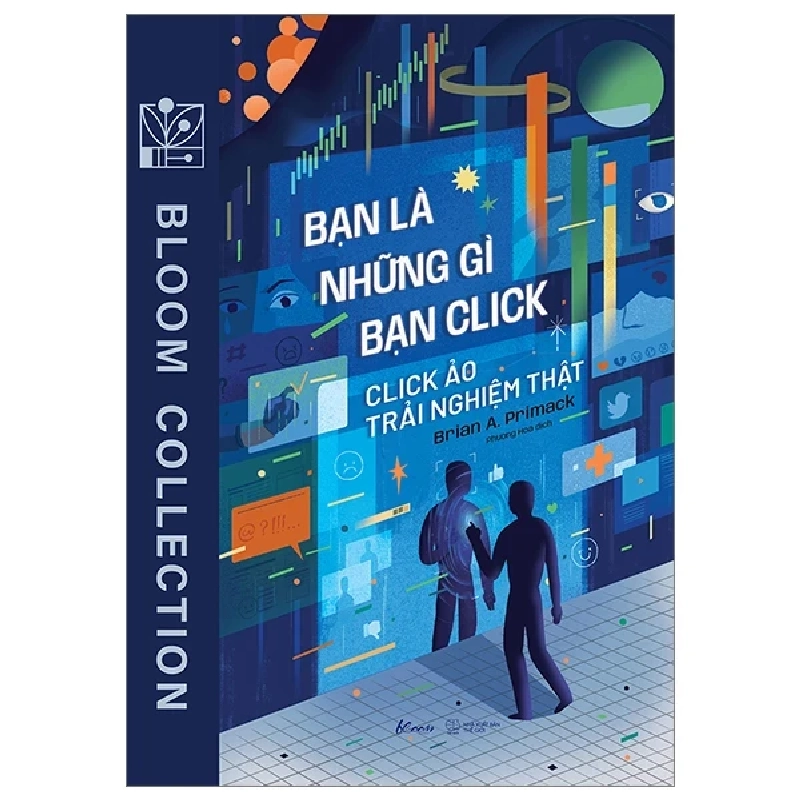 Bạn Là Những Gì Bạn Click - Click Ảo Trải Nghiệm Thật - Brian A. Primack 281948