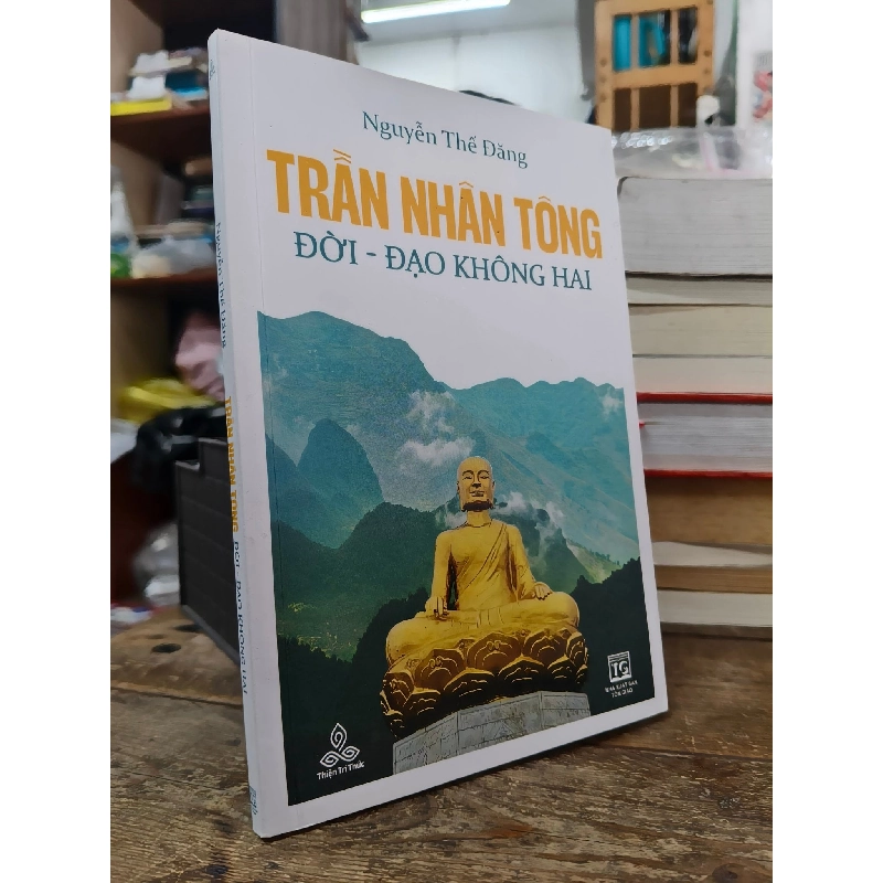 Trần Nhân Tông: Đời-Đạo không hai - Nguyễn Thế Đăng 1013232