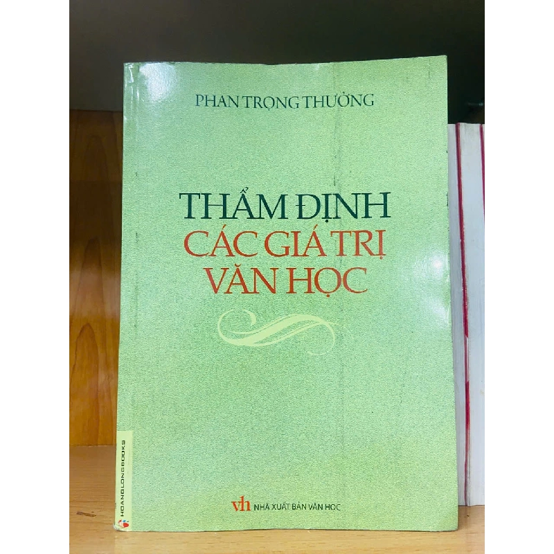 Thẩm định các giá trị Văn Học - Phan Trọng Thưởng - GIÁO TRÌNH, CHUYÊN MÔN - VAVO2011-31 702289