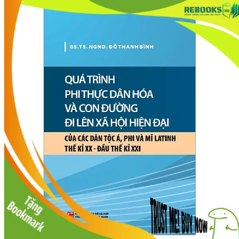 (TẶNG BOOKMARK) Quá trình phi thực dân hóa và con đường đi lên xã hội hiện đại - Đỗ Thanh Bình - 2024 950951