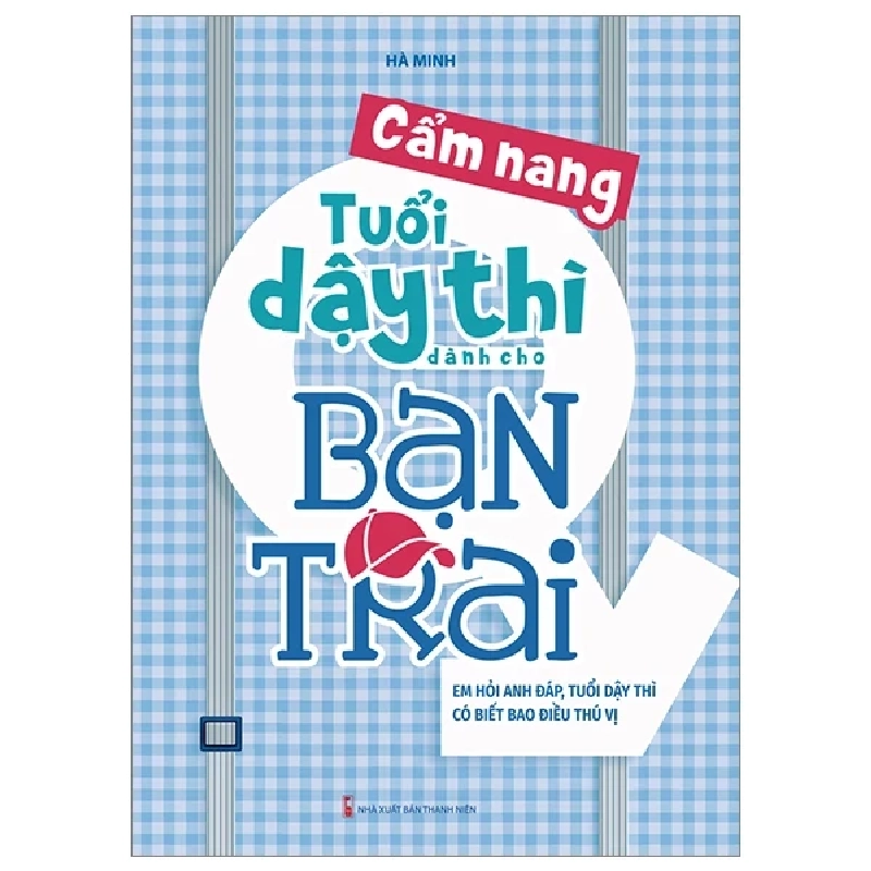 Cẩm Nang Tuổi Dậy Thì Dành Cho Bạn Trai - Hà Minh 296416