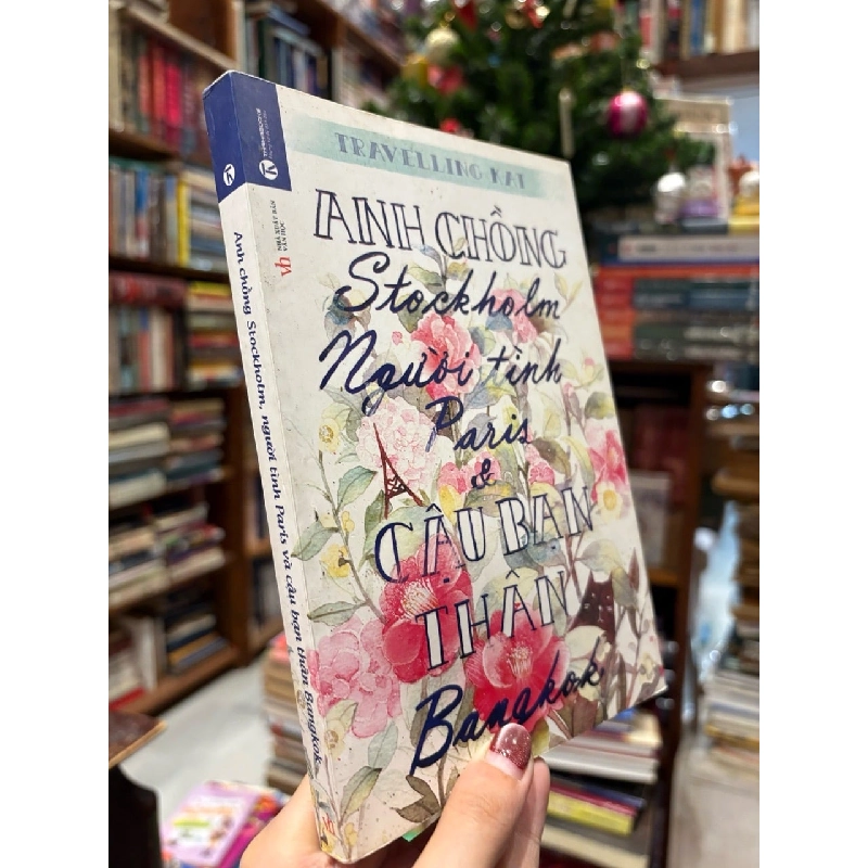 Anh chồng Stockholm người tình Paris & cậu bạn thân Bangkok - Travelling Kat 733824