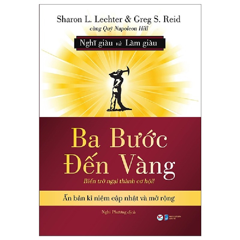 Ba Bước Đến Vàng - Nghĩ Giàu Và Làm Giàu : Biến Trở Ngại Thành Cơ Hội! - Sharon L. Lechter, Greg S. Reid 137970