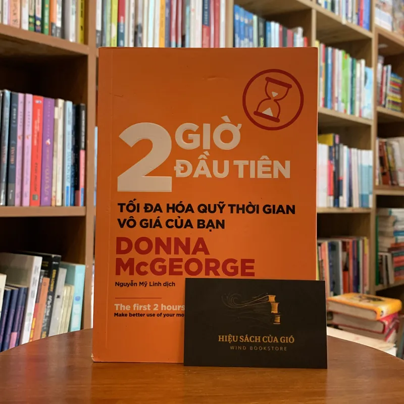 2 giờ đầu tiên. Tối đa hoá quỹ thời gian vô giá của bạn - Donna Mcgeorge 706725