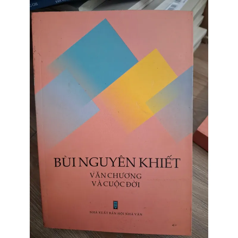 BÙI NGUYÊN KHIẾT VĂN CHƯƠNG VÀ CUỘC ĐỜI - Bùi Nguyên Khiết 693913