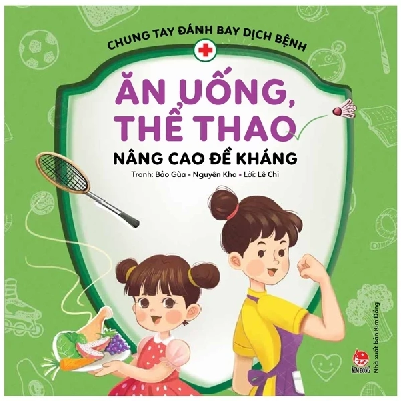 Chung Tay Đánh Bay Dịch Bệnh - Ăn Uống Thể Thao, Nâng Cao Đề Kháng - Lê Chi, Bảo Gùa, Nguyên Kha 284494