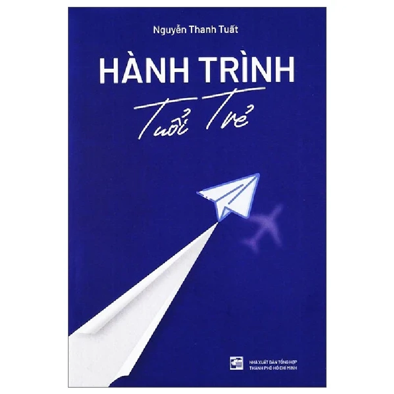 Hành Trình Tuổi Trẻ - Nguyễn Thanh Tuất (Mới 100%) Sách tư duy, kỹ năng sống, NXB Tổng Hợp TPHCM - SÁCH ĐẠI HỌC 486295