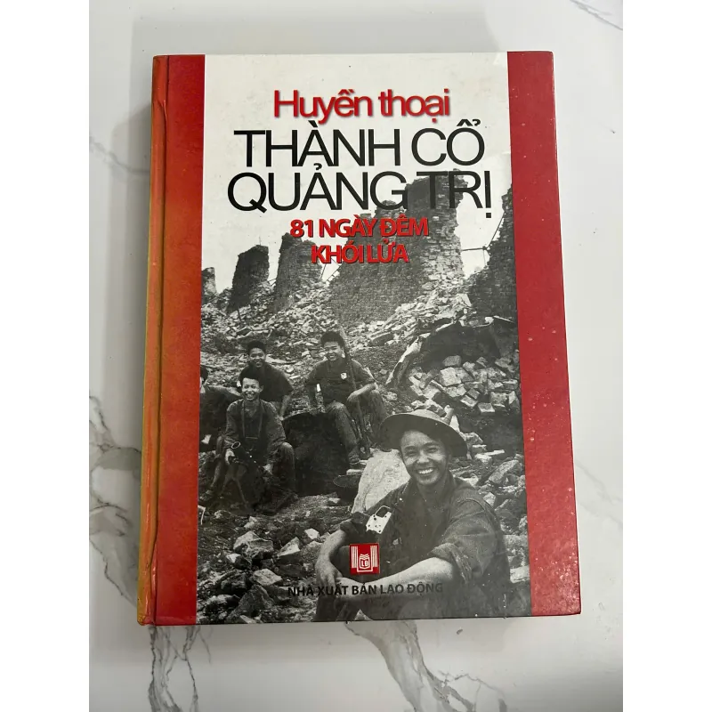 Huyền thoại Thành Cổ Quảng Trị (81 Ngày Đêm Khói Lửa) - Nhà xuất bản Lao Động 708084