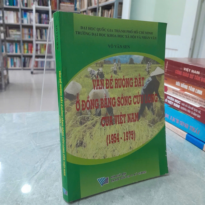VẤN ĐỀ RUỘNG ĐẤT Ở ĐỒNG BẰNG SÔNG CỬU LONG CỦA VIỆT NAM ( 1954 - 1975) - VÕ VĂN SEN 533328