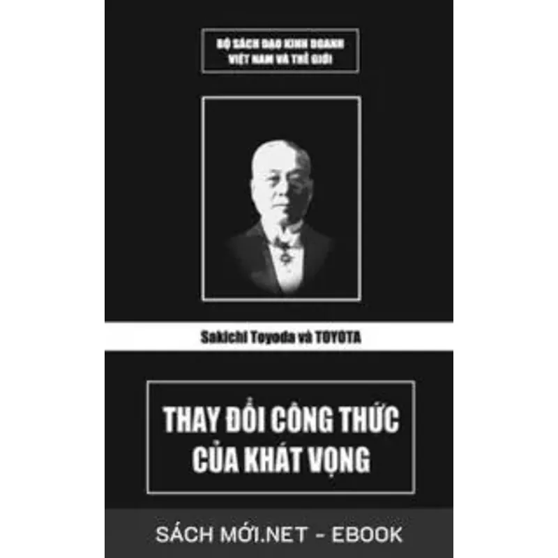 Sakichi Toyoda Và Toyota – Thay Đổi Công Thức Của Khát Vọng 603106