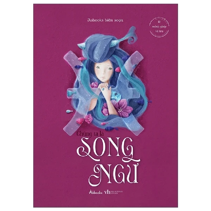 12 Mảnh Ghép Vũ Trụ - Chúng Ta Là Song Ngư - Asbooks 282533