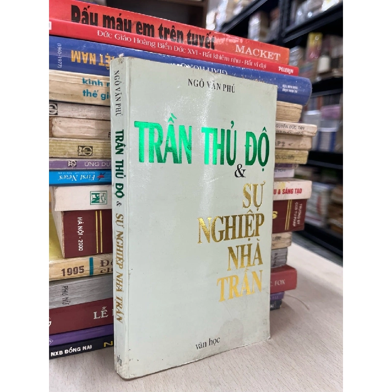 Trần Thủ Độ và sự nghiệp nhà Trần - Ngô Văn Phú 728223