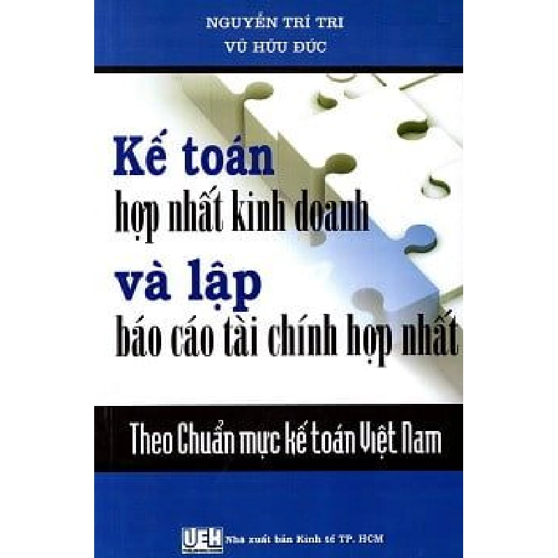 Kế Toán Hợp Nhất Kinh Doanh Và Lập Báo Cáo Tài Chính Hợp Nhất - Nguyễn Trí Tri , Vũ Hữu Đức ASB.PO Oreka Blogmeo 230225 515338