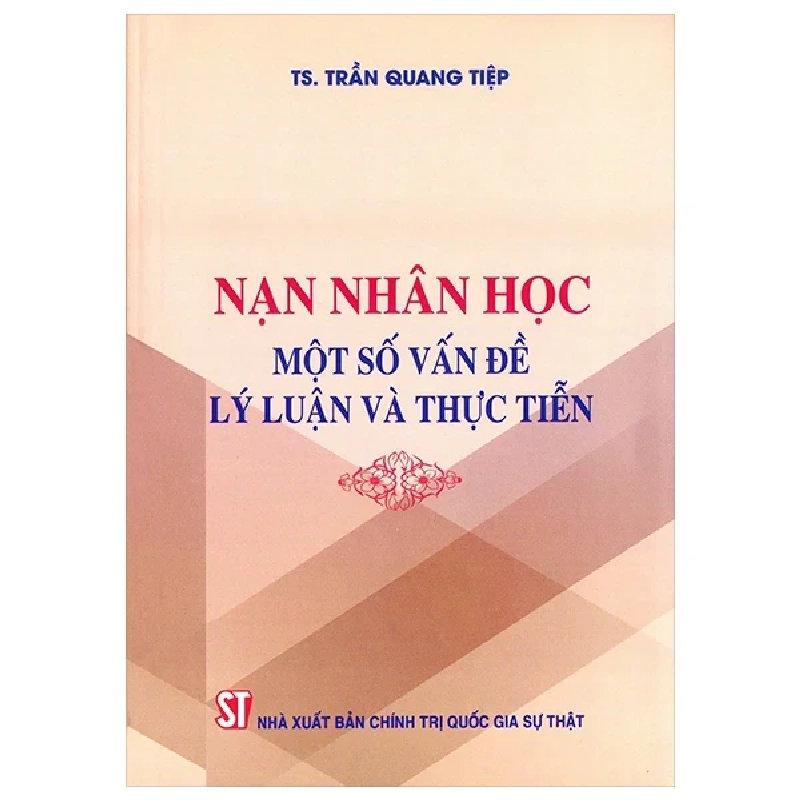 Nạn Nhân Học - Một Số Vấn Đề Lý Luận Và Thực Tiễn - TS. Trần Quang Tiệp 282319