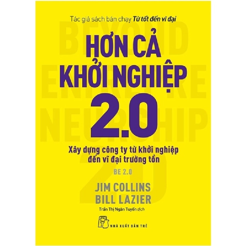 J.Collins. Hơn cả khởi nghiệp 2.0: Xây dựng công ty từ khởi nghiệp đến vĩ đại trường tồn - Jim Collins, Bill Lazier 2022 New 100% HCM.PO 48044