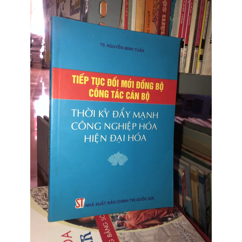 Tiếp tục đổi mới đồng bộ công tác cán bộ thời kỳ đẩy mạnh công nghiệp hoá hiện đại hoá 601375