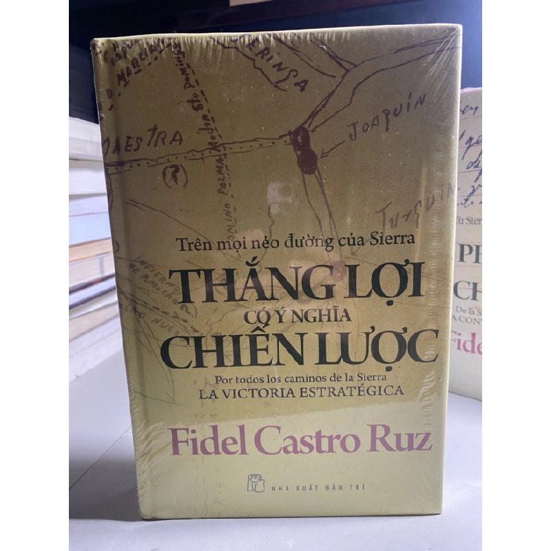[Phiên Chợ Sách Cũ] TRÊN MỌI NẺO ĐƯỜNG CỦA SIERRA THẮNG LỢI CÓ Ý NGHĨA CHIẾN LƯỢC (bìa cứng) - Fidel Castro Ruz - NXB Trẻ 0506 468375
