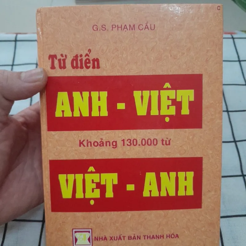 Từ điển ANH VIỆT - VIỆT ANH. 135.000 từ. G.S. Phạm Cầu. xb Thanh Hóa 1999.  576040