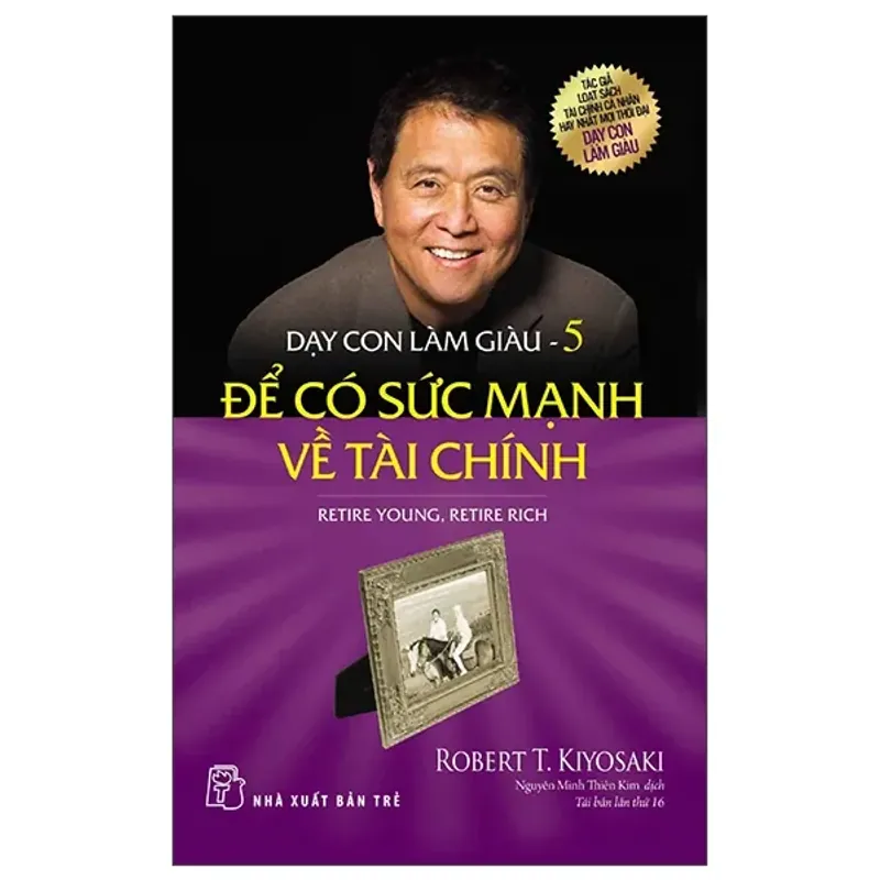 Sách - Dạy Con Làm Giàu 05: Để Có Sức Mạnh Về Tài Chính - Robert T Kiyosaki 701296