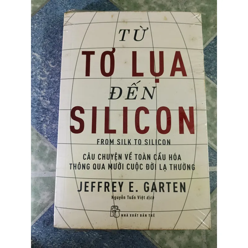 Từ tơ lụa đến silicon - Jeffrey E. Garten 791674