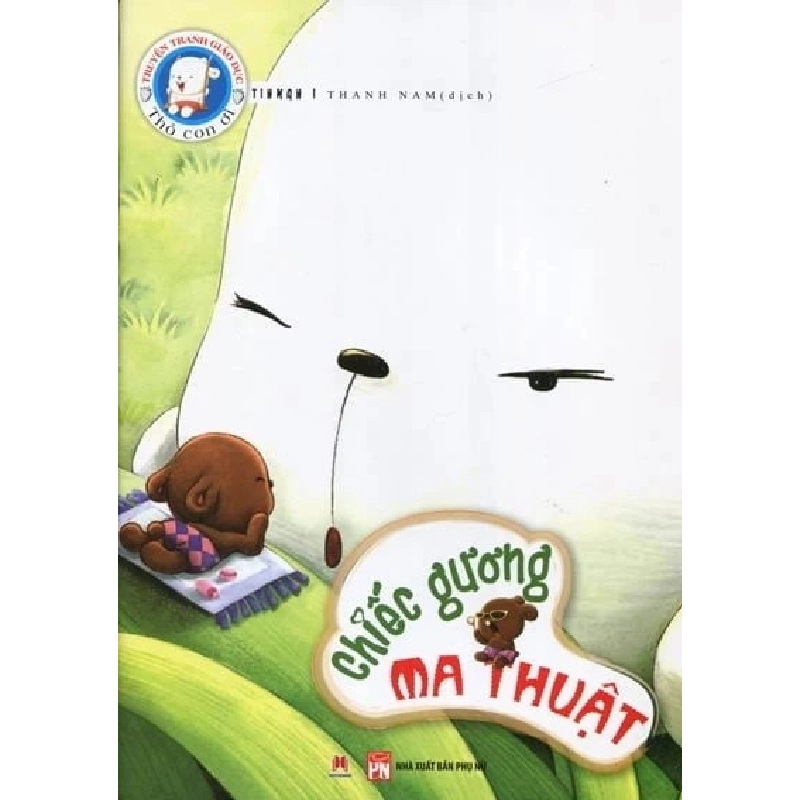 Truyện tranh giáo dục Thỏ con ơi: Chiếc gương ma thuật - Huy Hoàng - TB 2015 [TSTK] 1018161