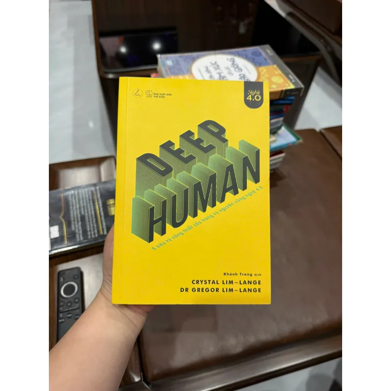 DEEP HUMAN – 5 SIÊU KỸ NĂNG THIẾT YẾU TRONG KỶ NGUYÊN CÔNG NGHỆ 4.0- K3 1003704