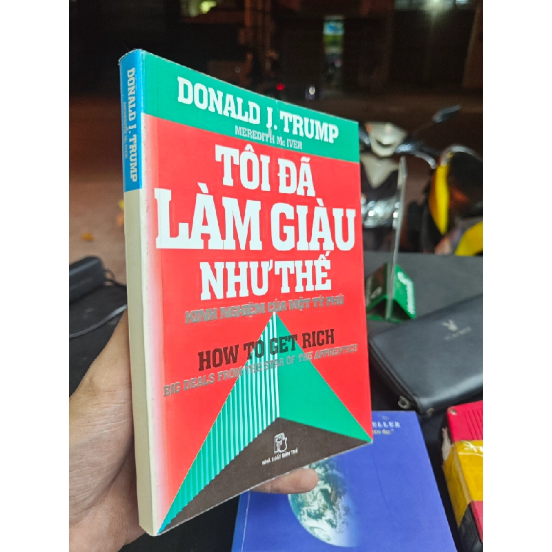 Tôi đã làm giàu như thế nào, kinh nghiệm của một tỷ phú - Donald K.Trump & Meredith Mc Iver 356003