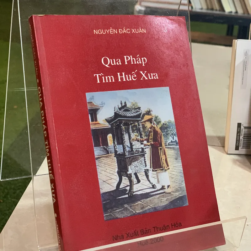 QUA PHÁP TÌM HUẾ XƯA - NGUYỄN ĐẮC XUÂN 596233