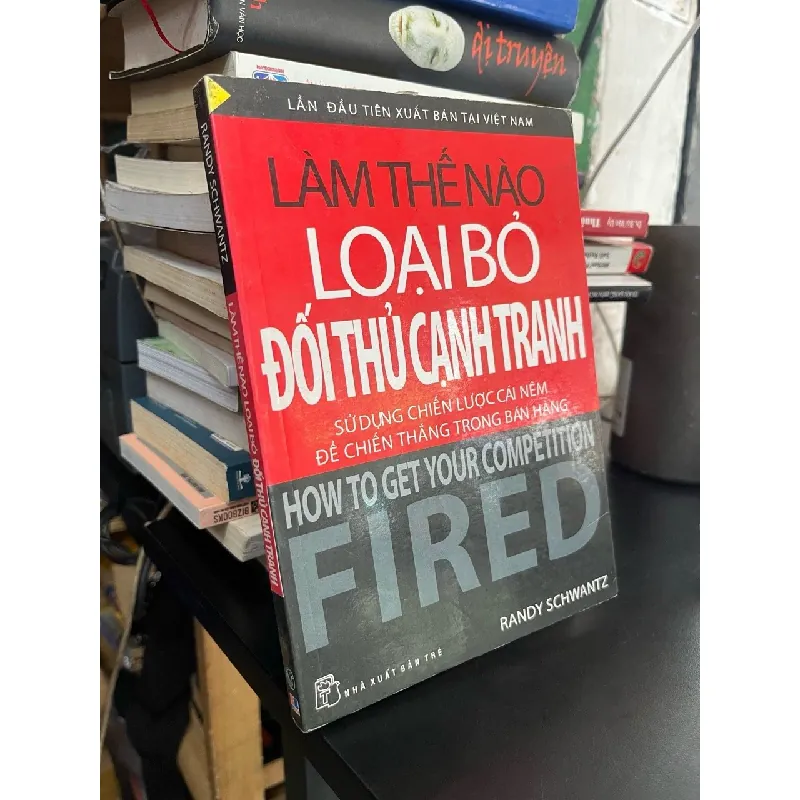 Làm thế nào loại bỏ đối thủ cạnh tranh - Randy Schwantz 575776