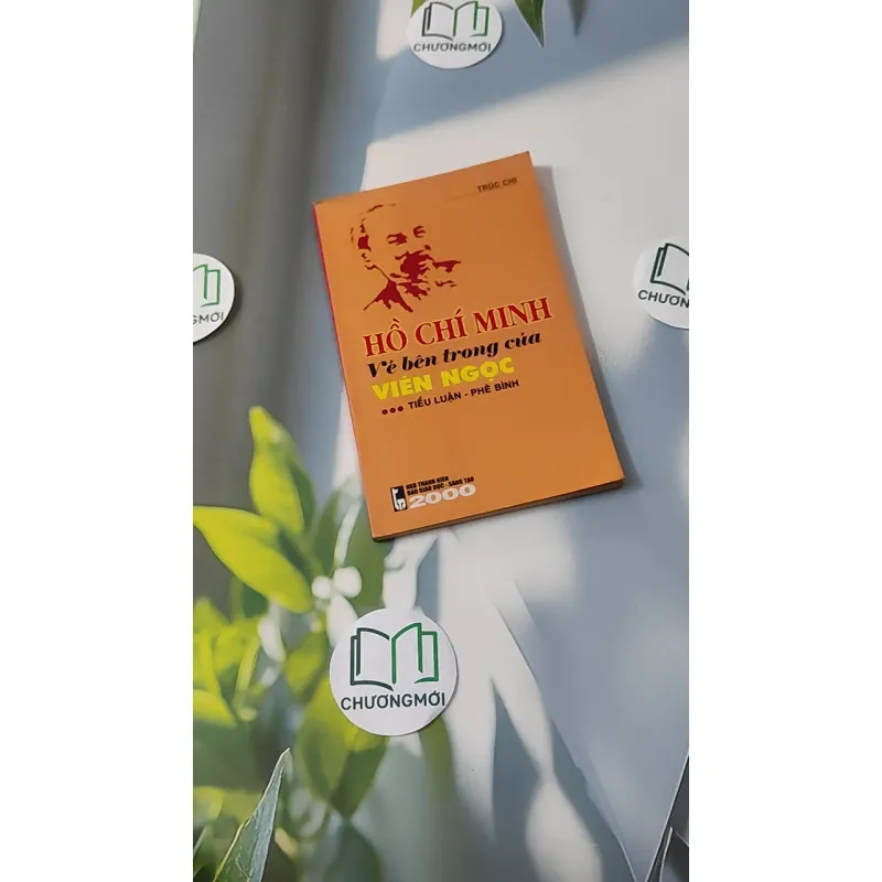 Hồ Chí Minh - vẻ bên trong của Viên Ngọc - Trúc Chi 928545