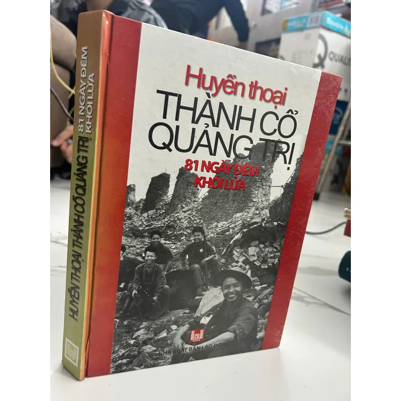 Huyền thoại Thành Cổ Quảng Trị (81 Ngày Đêm Khói Lửa) - Nhà xuất bản Lao Động 708084