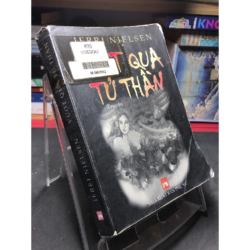 Vượt qua tử thần 2003 mới 60% ố bẩn nhẹ tróc góc bìa Jerri Nielsen HPB0906 SÁCH VĂN HỌC 459232
