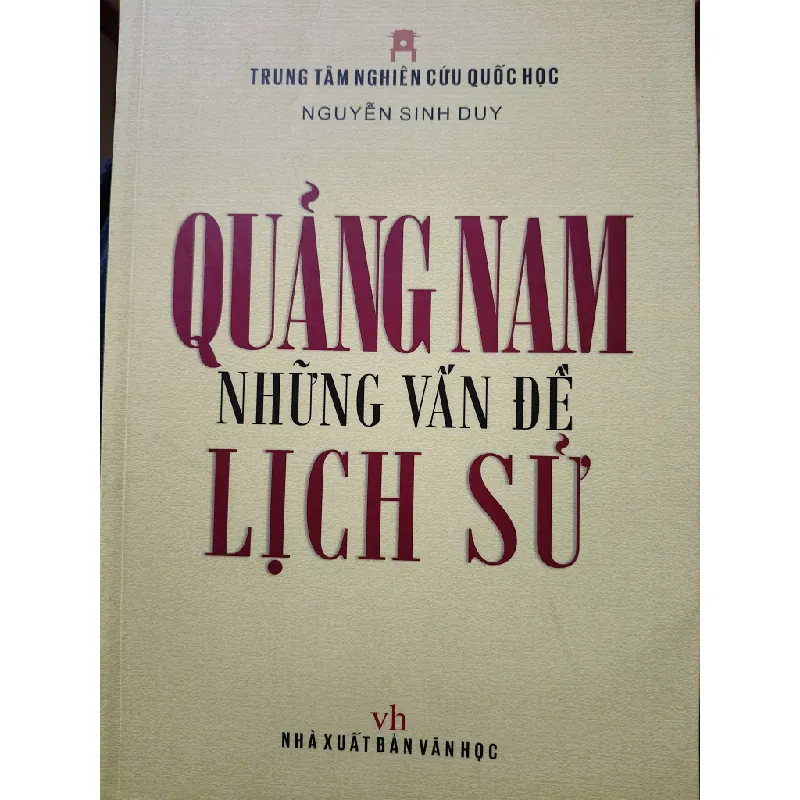 QUẢNG NAM NHỮNG VẤN ĐỀ LỊCH SỬ - NGUYỄN SINH DUY - 2013 - 536 trang ANTQ2308 LỊCH SỬ - CHÍNH TRỊ - TRIẾT HỌC Blogmeo21025 581098