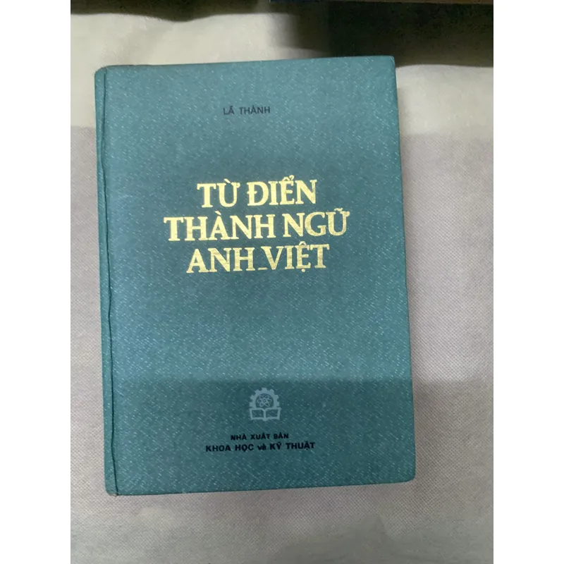 TỪ ĐIỂN THÀNH NGỮ ANH-VIỆT- LÃ THÀNH 739047