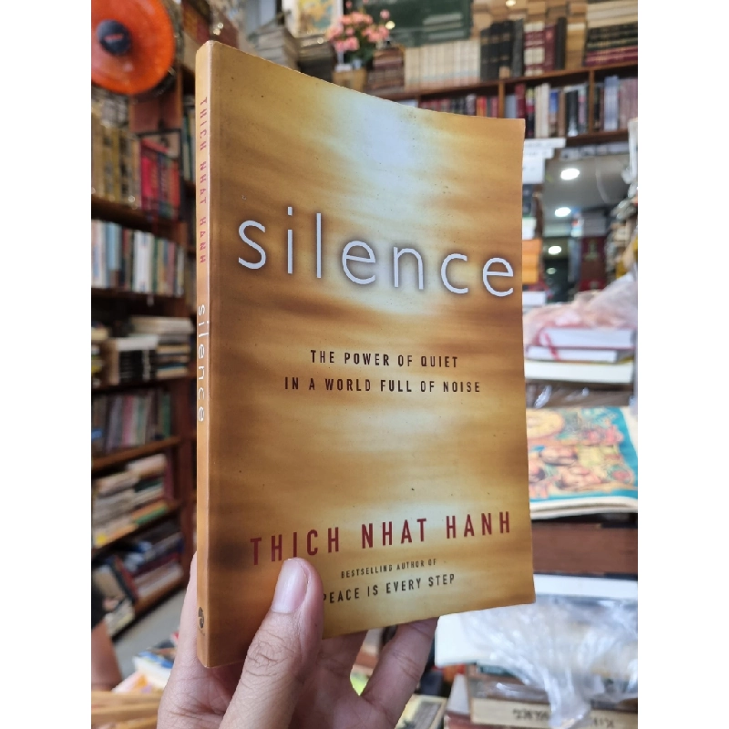 SILENCE : The Power of Quiet In A World Full of Noise - Thich Nhat Hanh 319701