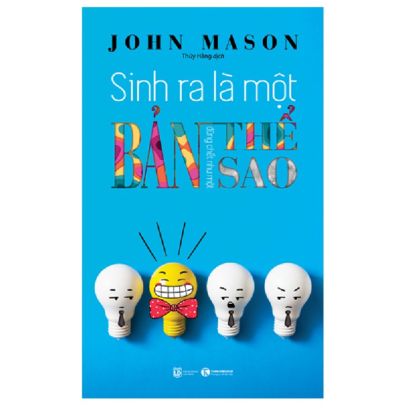 Sinh Ra Là Một Bản Thể, Đừng Chết Như Một Bản Sao - John Mason 137976