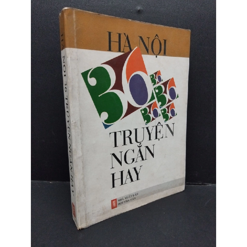 Hà Nội 36 truyện ngắn hay mới 70% bản bìa, ố nhẹ, tróc gáy, tróc bìa nhẹ 2003 HCM2110 Nhiều tác giả VĂN HỌC 340110