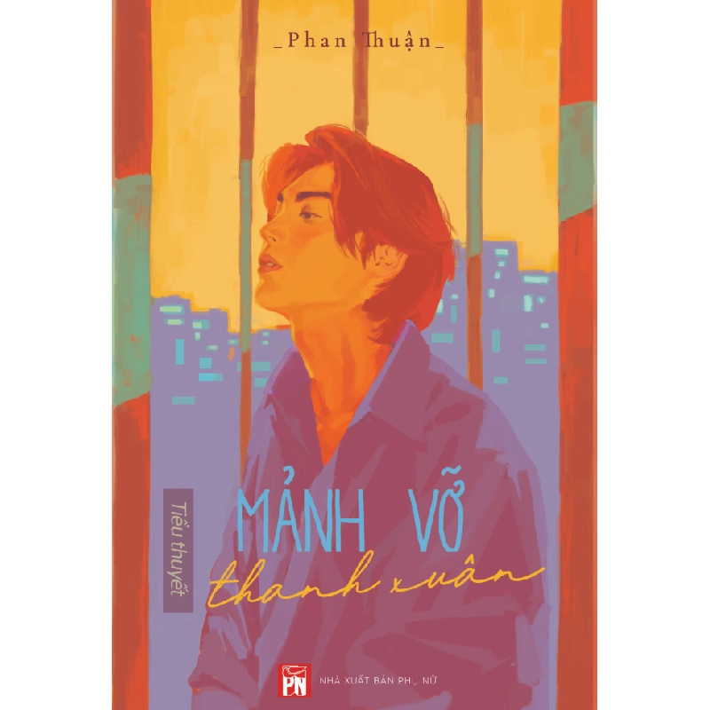 Mảnh vỡ thanh xuân - Phan Thuận STB3310 Văn học 534837