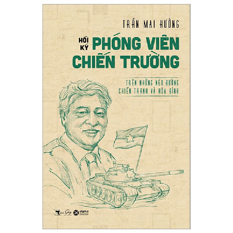 Hồi Ký Phóng Viên Chiến Trường - Trên Những Nẻo Đường Chiến Tranh Và Hòa Bình - Trần Mai Hưởng 97332