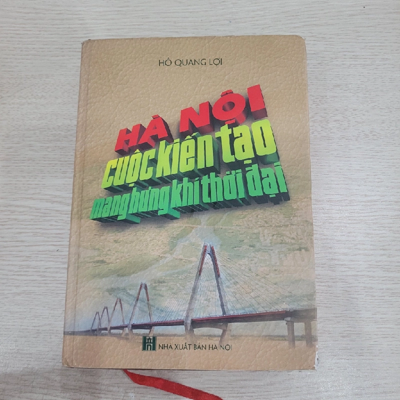 Hà Nội Cuộc kiến tạo mang hứng khí thời đại - Hồ Quang Lợi 539297