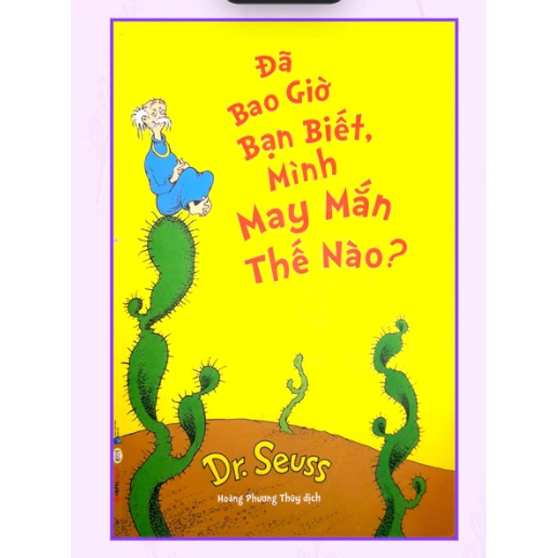 Sách thiếu nhi Dr. Seuss – Đã Bao Giờ Bạn Biết, Mình May Mắn Thế Nào? (2017) 532501