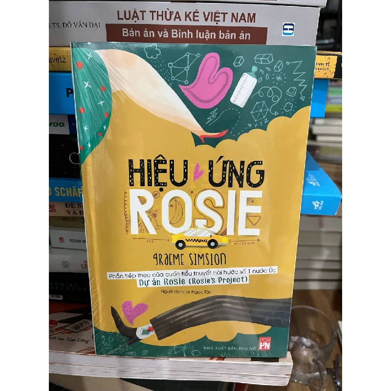 Hiệu Ứng Rosie - Graeme Simsion: Hành Trình Làm Cha Bất Đắc Dĩ Của Giáo Sư Don Tillman - Graeme Simsion - BT - Graeme Simsion 1010076