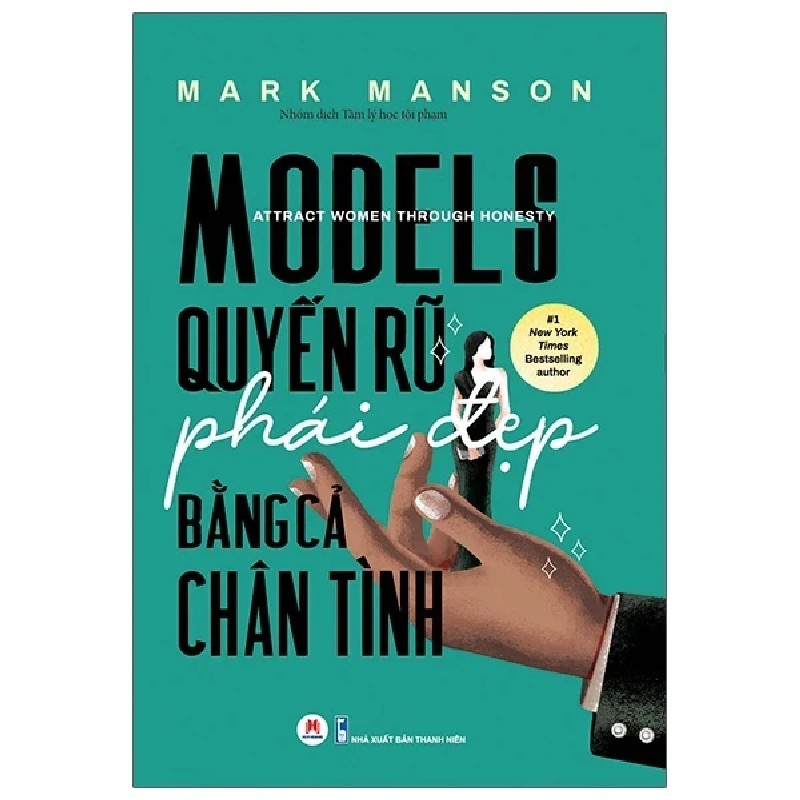 Models - Quyến Rũ Phái Đẹp Bằng Cả Chân Tình - Mark Manson 180884