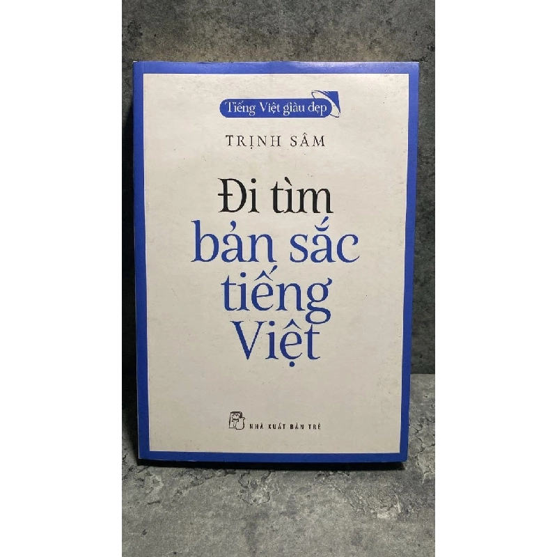Đi Tìm Bản Sắc Tiếng Việt - Trịnh Sâm STB1827 Văn học 535930