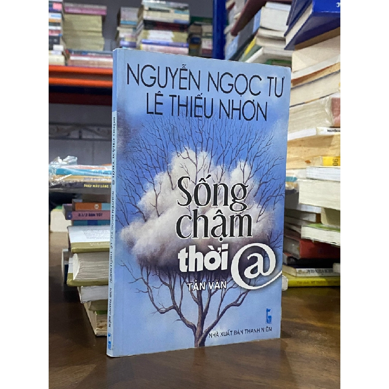 Sống Chậm Thời @ - Nguyễn Ngọc Tư - Lê Thiếu Nhơn 127975