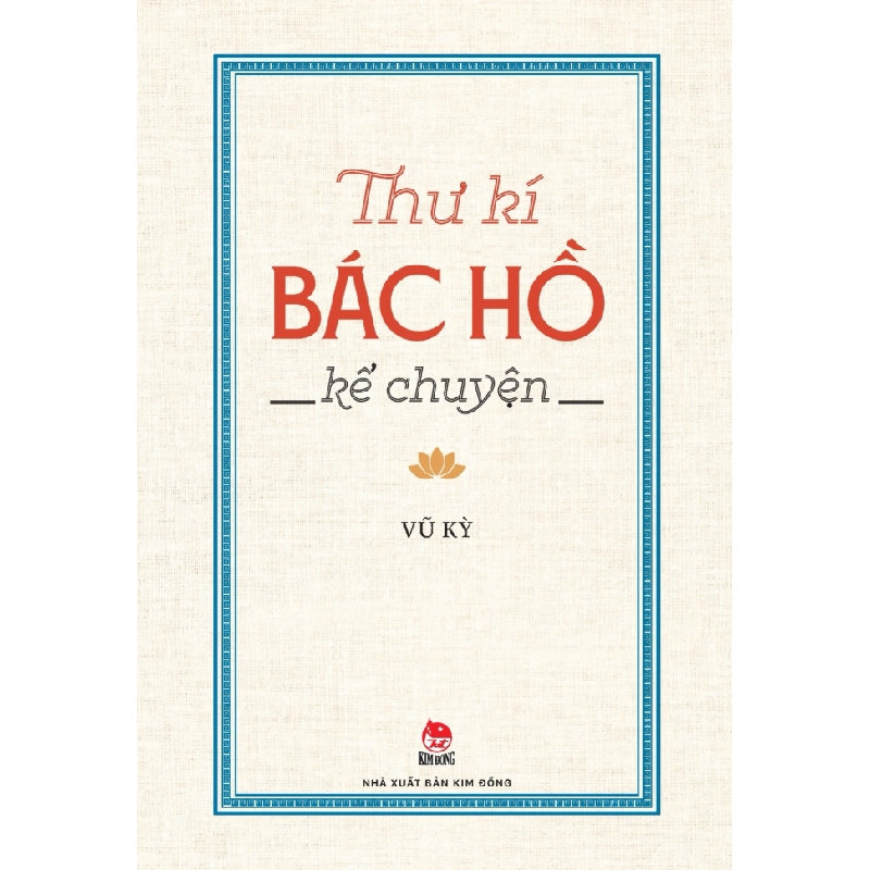 Thư Kí Bác Hồ Kể Chuyện - Vũ Kỳ (Mới 100%) Lịch sử, địa lí Việt Nam, NXB Kim Đồng - SÁCH ĐẠI HỌC 486991