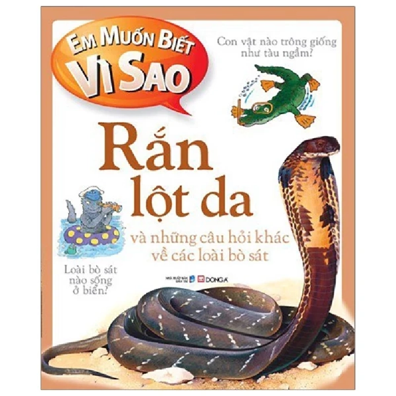 Em Muốn Biết Vì Sao - Rắn Lột Da Và Những Câu Hỏi Khác Về Các Loài Bò Sát - Amanda O’Neil (Mới 100%) Kiến thức bách khoa, Đông A - SÁCH ĐẠI HỌC 483055